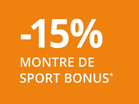 Fond orange avec texte blanc en gras indiquant « -15% BONUS MONTRE DE SPORT* ». Le texte annonce une prime de réduction de 15 % sur les montres de sport.